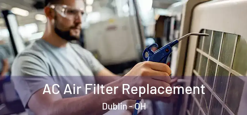  AC Air Filter Replacement Dublin - OH