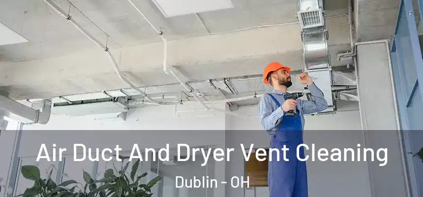  Air Duct And Dryer Vent Cleaning Dublin - OH