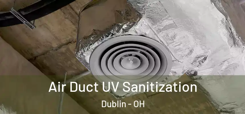  Air Duct UV Sanitization Dublin - OH