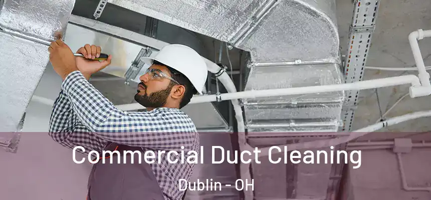  Commercial Duct Cleaning Dublin - OH