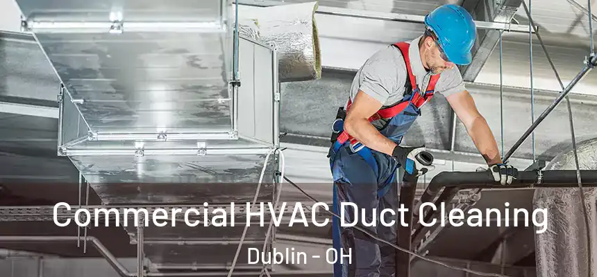  Commercial HVAC Duct Cleaning Dublin - OH