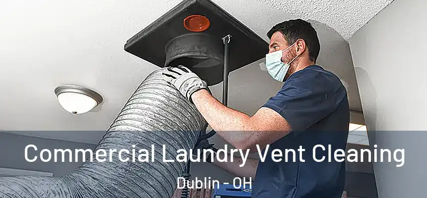  Commercial Laundry Vent Cleaning Dublin - OH