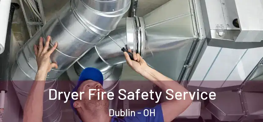  Dryer Fire Safety Service Dublin - OH