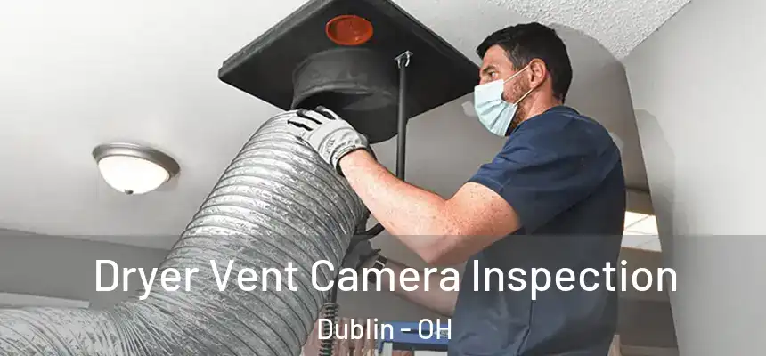  Dryer Vent Camera Inspection Dublin - OH