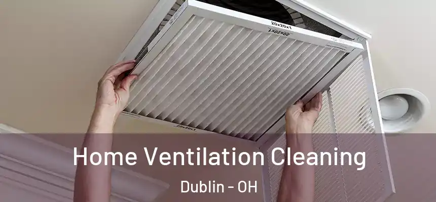  Home Ventilation Cleaning Dublin - OH