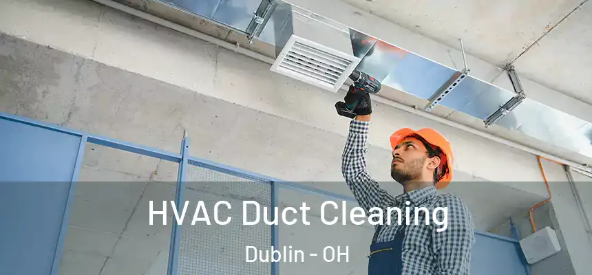  HVAC Duct Cleaning Dublin - OH