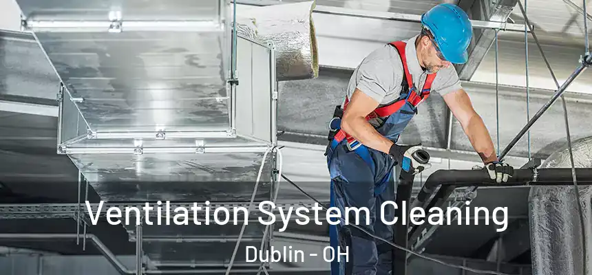  Ventilation System Cleaning Dublin - OH
