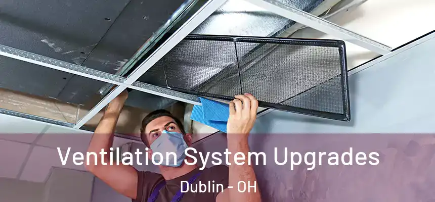 Ventilation System Upgrades Dublin - OH